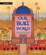 "OUR BUILT WORLD, AN ARCHITECTURAL JOURNEY ALONG THE SILK ROAD." Orientalisches Gebäude und bunte Landschaft.
