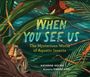 Katherine Hocker: When You See Us: The Mysterious World of Aquatic Insects, Buch