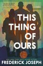 Frederick Joseph: This Thing of Ours, Buch