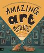 „Amazing Art Mysteries“ von Heather Alexander, illustriert von Robbie Cathro. Detektiv beleuchtet Kunstwerke.