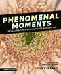 Felice Frankel: Phenomenal Moments: Revealing the Hidden Science Around Us, Buch