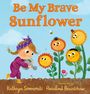 Kathryn Simmonds: Be My Brave Sunflower, Buch