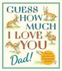 Sam McBratney: Guess How Much I Love You, Dad!: Fathers Day Gift Edition, Buch
