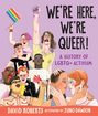 David Roberts: We're Here, We're Queer!: A History of LGBTQ+ Activism, Buch
