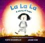"La La La: A story of hope" in großen Buchstaben, Autorennamen Kate DiCamillo, Jaime Kim. Illustration: Singendes Mädchen vor Sonnenuntergang.