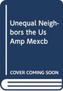 Buchtitel: "Unequal Neighbors the Us Amp Mexcb". Text: "COVER COMING SOON". Darstellung eines Buchcovers.