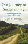 Jon R Biemer: Our Journey to Sustainability, Buch