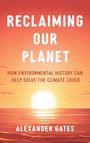 Alexander Gates: Reclaiming Our Planet, Buch