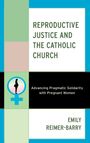 Emily Reimer-Barry: Reproductive Justice and the Catholic Church, Buch