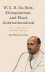 Text: W. E. B. Du Bois, Ethiopianism, and Black Internationalism. Darunter: Ras Wayne A. Rose. Illustration: Mann im Anzug.