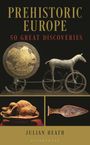 Julian Heath: Prehistoric Europe, Buch