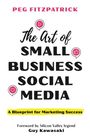 Peg Fitzpatrick: The Art of Small Business Social Media, Buch
