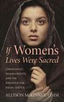 Allyson McKinney Timm: If Women's Lives Were Sacred, Buch