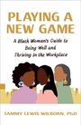 PhD, Tammy L Wilborn,: Playing a New Game, Buch