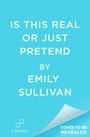 Emily Sullivan: Is This Real or Just Pretend, Buch