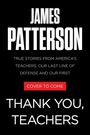 Text: "JAMES PATTERSON. True stories from America's teachers, our last line of defense and our first. Thank you, teachers." Bold, schwarze Hintergrund.