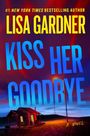 Lisa Gardner: Kiss Her Goodbye, Buch