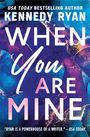 Kennedy Ryan: When You Are Mine, Buch