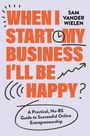 Sam Vander Wielen: When I Start My Business, I'll Be Happy, Buch