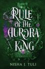 Nisha J Tuli: Rule of the Aurora King, Buch