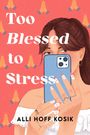 Alli Hoff Kosik: Too Blessed to Stress, Buch