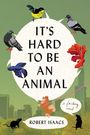 Robert Isaacs: It's Hard to Be an Animal, Buch