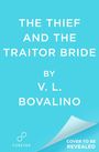 Text in Großbuchstaben: "The Thief and the Traitor Bride" von "V. L. Bovalino". Unten rechts: "Cover to be revealed".