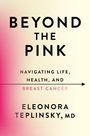 "Beyond the Pink: Navigating Life, Health, and Breast Cancer" von Eleonora Teplinsky, MD. Beige Hintergrund mit rosa Verlauf.