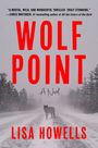 „Wolf Point“, „A Novel“, „Lisa Howells“. Ein Wolf steht auf einer verschneiten Straße, umgeben von Bäumen.