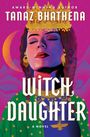 Text: "Tanaz Bhathena" "Witch Daughter: A Novel." Eine Frau mit geschlossenen Augen und goldener Krone vor magischem Hintergrund.