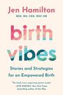 „birth vibes“ in bunten Buchstaben, darüber „Jen Hamilton“. Darunter: „Stories and Strategies for an Empowered Birth“. Zitat unten.