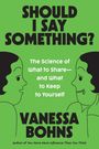 "Should I Say Something? The Science of What to Share— and What to Keep to Yourself. Vanessa Bohns."  
Illustration: Zwei stilisierte Gesichter, ein Flüstern andeutend.
