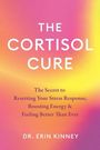 Text: "The Cortisol Cure", "The Secret to Resetting Your Stress Response, Boosting Energy & Feeling Better Than Ever", "Dr. Erin Kinney". Bunter Farbverlauf als Hintergrund.