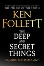 „The Deep and Secret Things“ von Ken Follett. Veröffentlichung: September 2027. Goldene und weiße Schrift auf schwarzem Hintergrund.