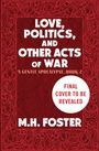 Text: "Love, Politics, and Other Acts of War", "A Gentle Apocalypse, Book 2", "Final cover to be revealed", "M.H. Foster". Ornamente umrahmen.