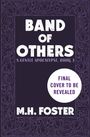 "BAND OF OTHERS", "A GENTLE APOCALYPSE, BOOK 3", "FINAL COVER TO BE REVEALED", "M.H. FOSTER". Ornamente umrahmen das Design.