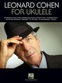 Leonard Cohen: Leonard Cohen for Ukulele, Noten
