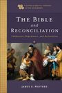 James B. Prothro: The Bible and Reconciliation: Confession, Repentance, and Restoration, Buch