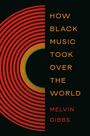 "HOW BLACK MUSIC TOOK OVER THE WORLD" Melvin Gibbs. Halbkreis-Ornament, rote und orange Linien auf schwarzem Hintergrund.