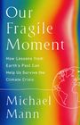 Michael E Mann: Our Fragile Moment, Buch
