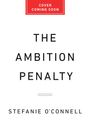 Stefanie O'Connell: The Ambition Penalty, Buch