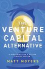 „THE VENTURE CAPITAL ALTERNATIVE“, „A BLUEPRINT FOR A BETTER PATENT SYSTEM“, „MATT MOYERS“. Glühbirne und Hand.