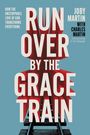 Joby Martin: Run Over by the Grace Train, Buch