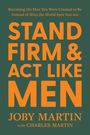 Charles Martin: Stand Firm and Act Like Men, Buch