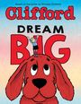 Meredith Rusu: Dream Big (Clifford the Big Red Dog), Buch
