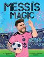 Caroline L Perry: Messi's Magic: How Lionel Messi Became the G.O.A.T., Buch