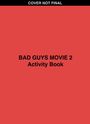 Rosie Colosi: Bad Guys Movie 2 Activity Book, Buch