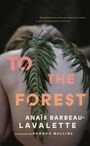 Anais Barbeau-Lavalette: To the Forest, Buch