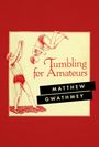 Matthew Gwathmey: Tumbling for Amateurs, Buch