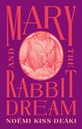 Noémi Kiss-Deáki: Mary and the Rabbit Dream, Buch